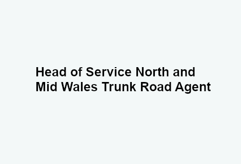 Head of service north and mid Wales trunk road agent